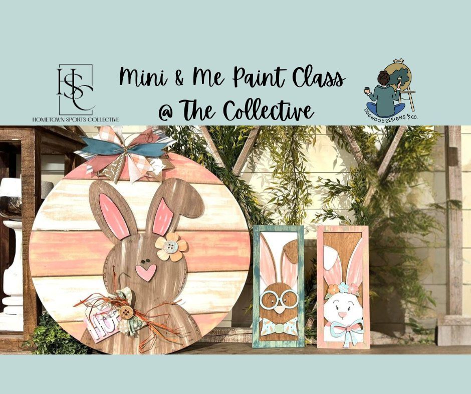 Mini & Me Paint Class @ The Collective \ud83c\udf38\ud83d\udc30