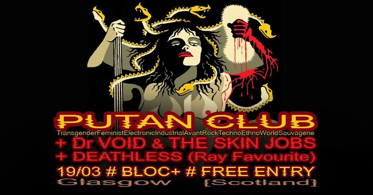 PUTAN CLUB (Ita\/Fra) + Dr VOID & THE SKINJOBS + DEATHLESS @ BLOC+ \/ Wed 19th March \/ FREE ENTRY