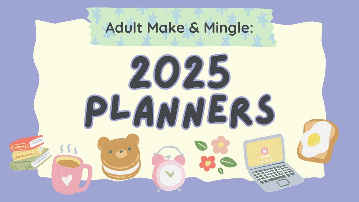 Adult Make & Mingle: 2025 Planners