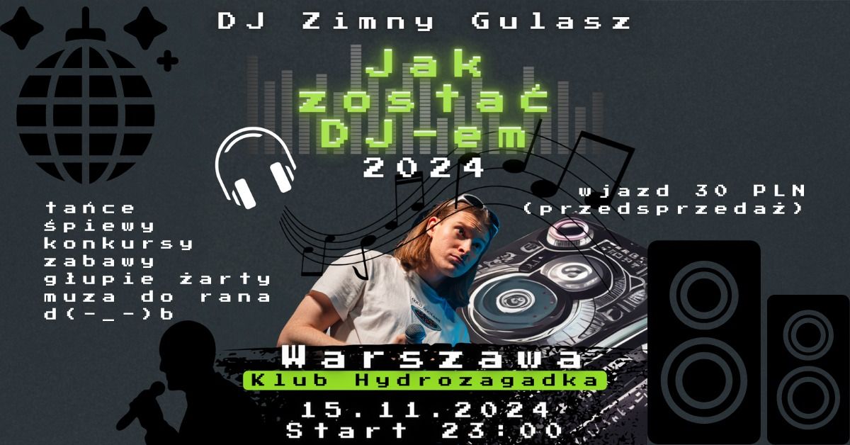 DJ Zimny Gulasz \u2022 Jak zosta\u0107 Dj-em 2024? \u2022 Hydrozagadka \u2022 15.11.2024