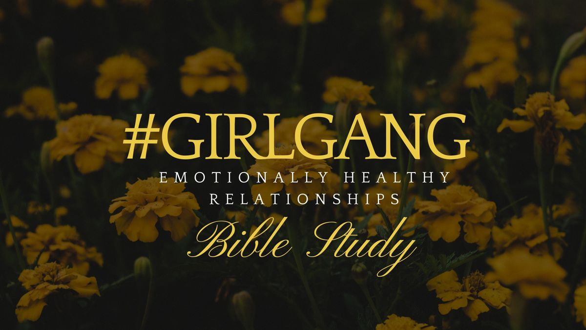 #GirlGang Emotionally Healthy Relationships Bible Study (In Person)