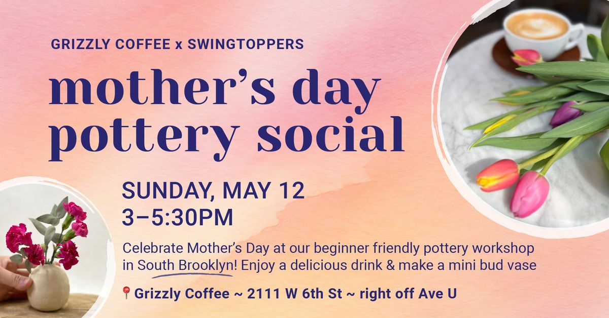 Mother's Day Pottery Social @Grizzly Coffee, South Brooklyn