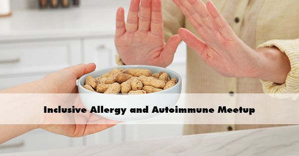 Inclusive Allergy and Autoimmune Meetup