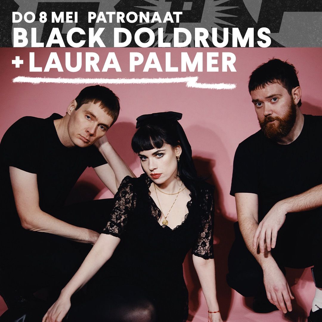 Black Doldrums + Laura Palmer | Patronaat Haarlem 