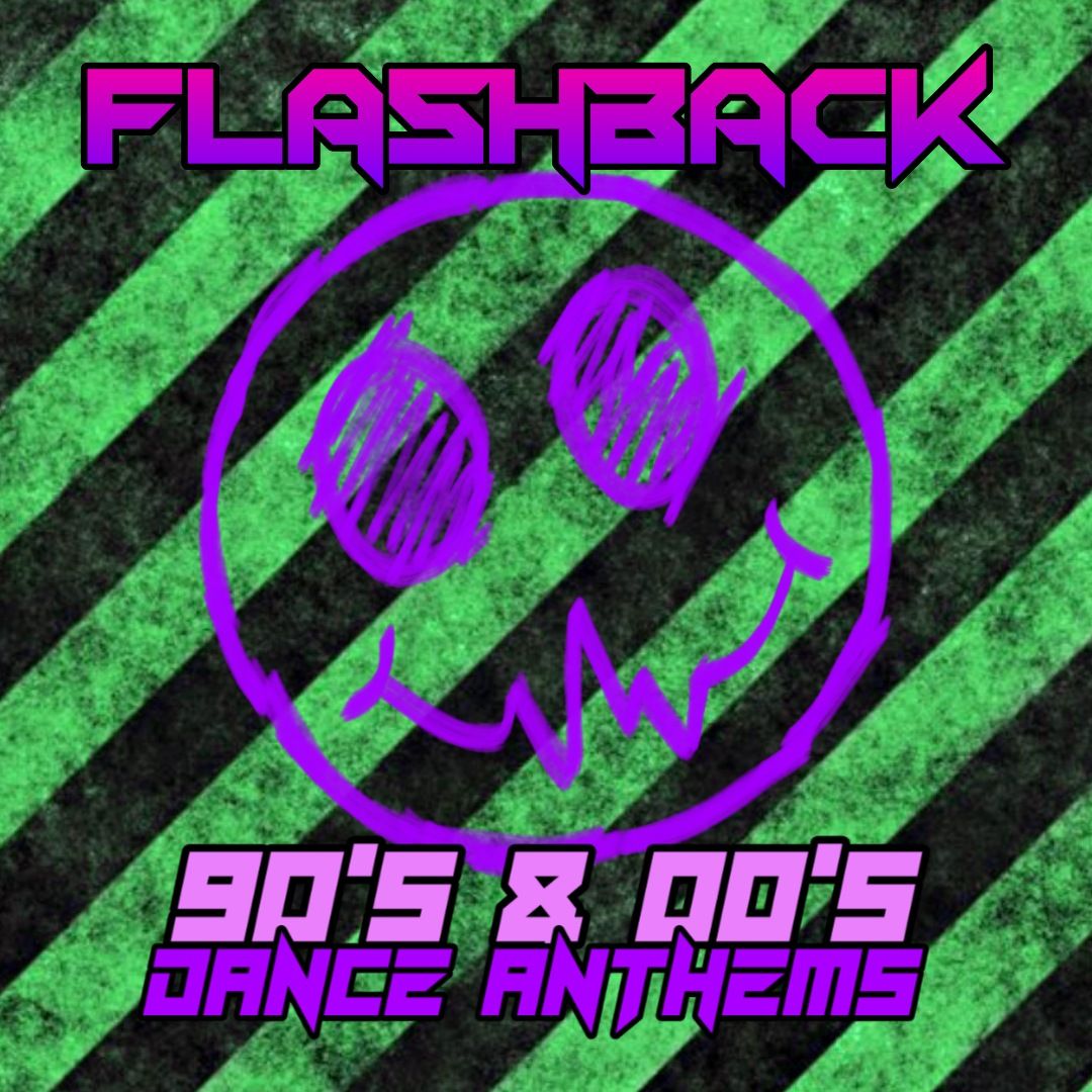 FLASHBACK - 90s & 00s Dance Anthems