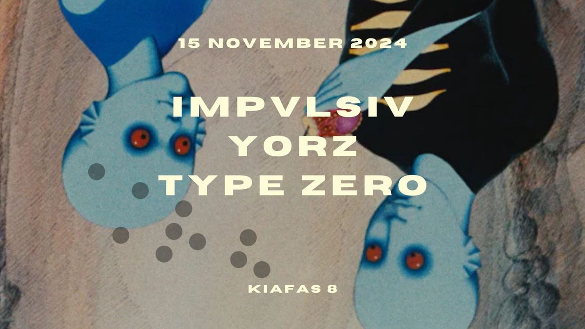 Impvlsiv,Yorz&TypeZero