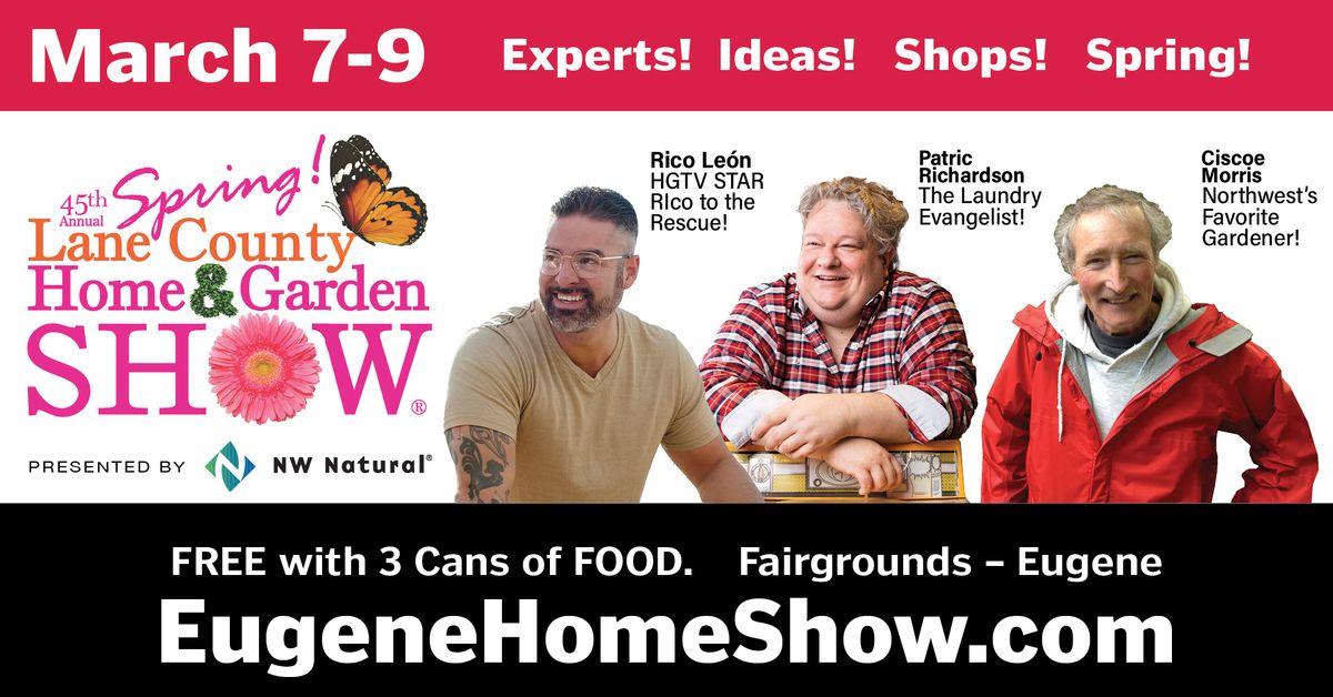 45th Lane County Home & Garden Show Presented by Northwest Natural - March 7-9, 2025