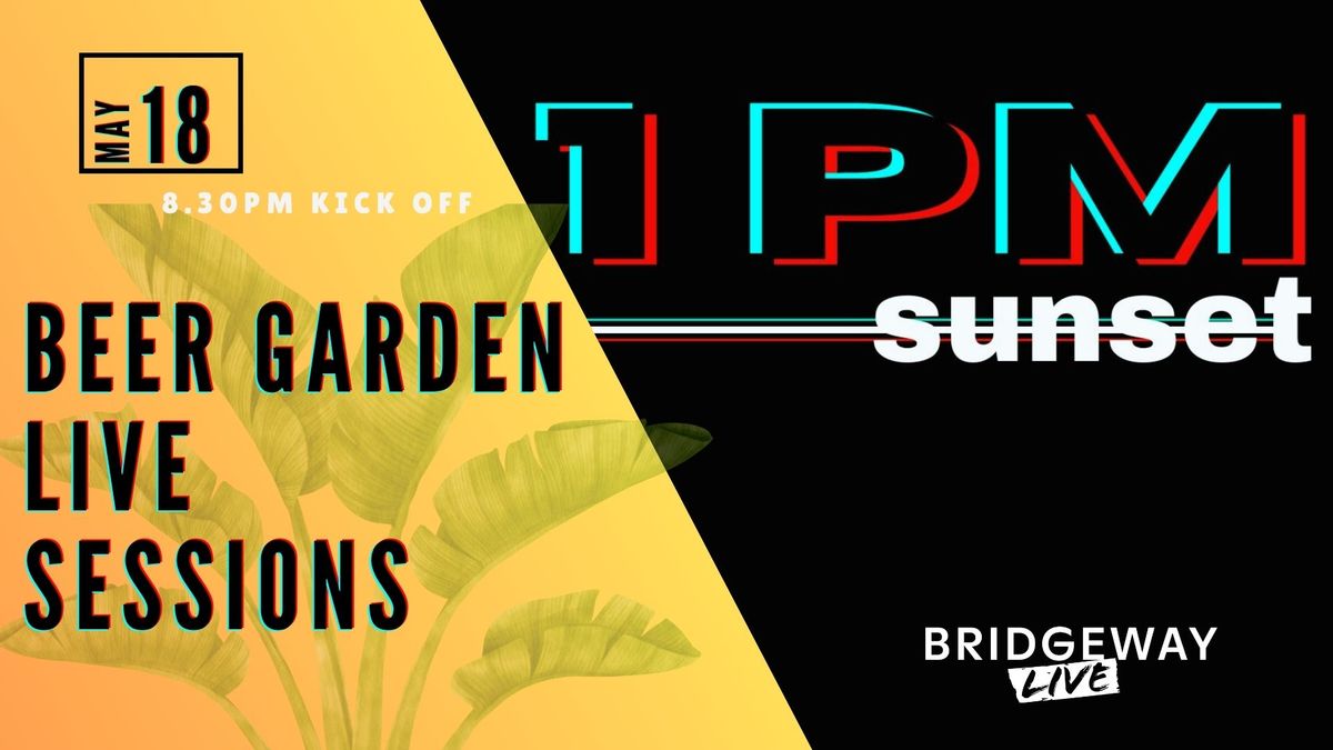 1pm Sunset Live Beer Garden Sessions