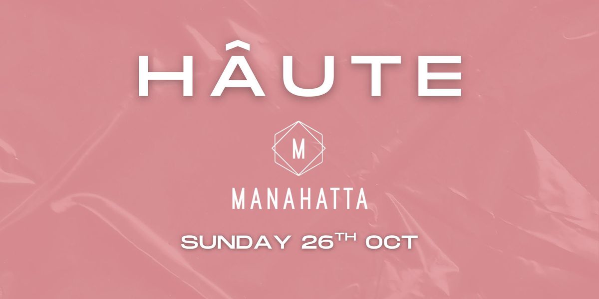 H\u00c2UTE \/\/ SUN 26TH OCT @  MANAHATTA NCL