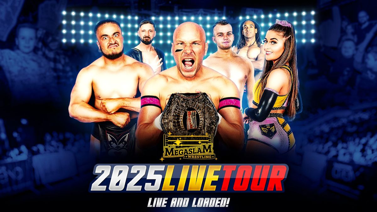 Megaslam Wrestling : 2025 Live Tour