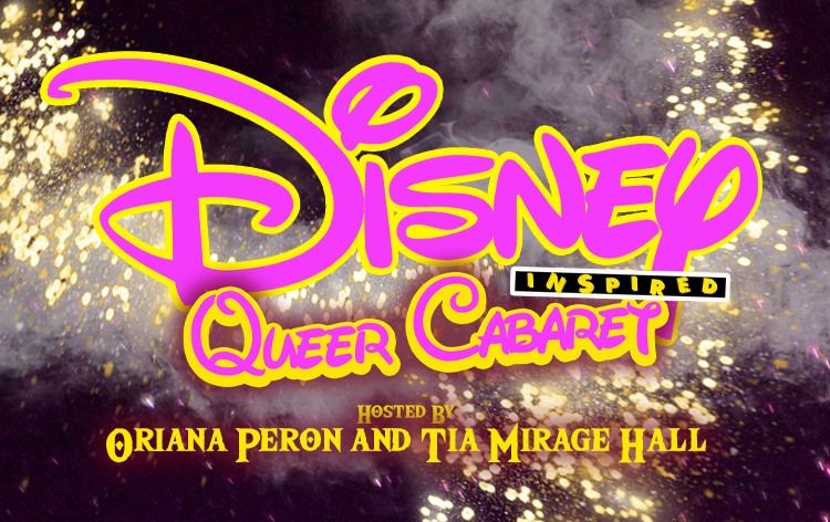 Disney Inspired Queer Cabaret!