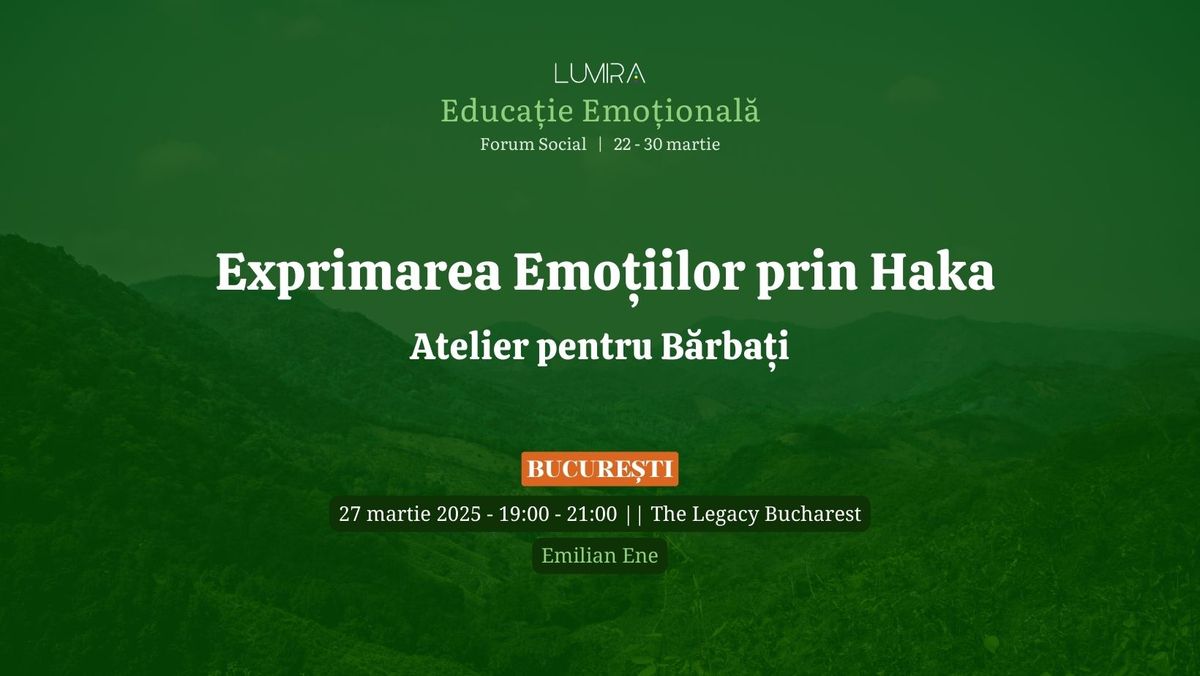  Exprimarea emo\u021biilor prin Haka - Atelier pentru B\u0103rba\u021bi