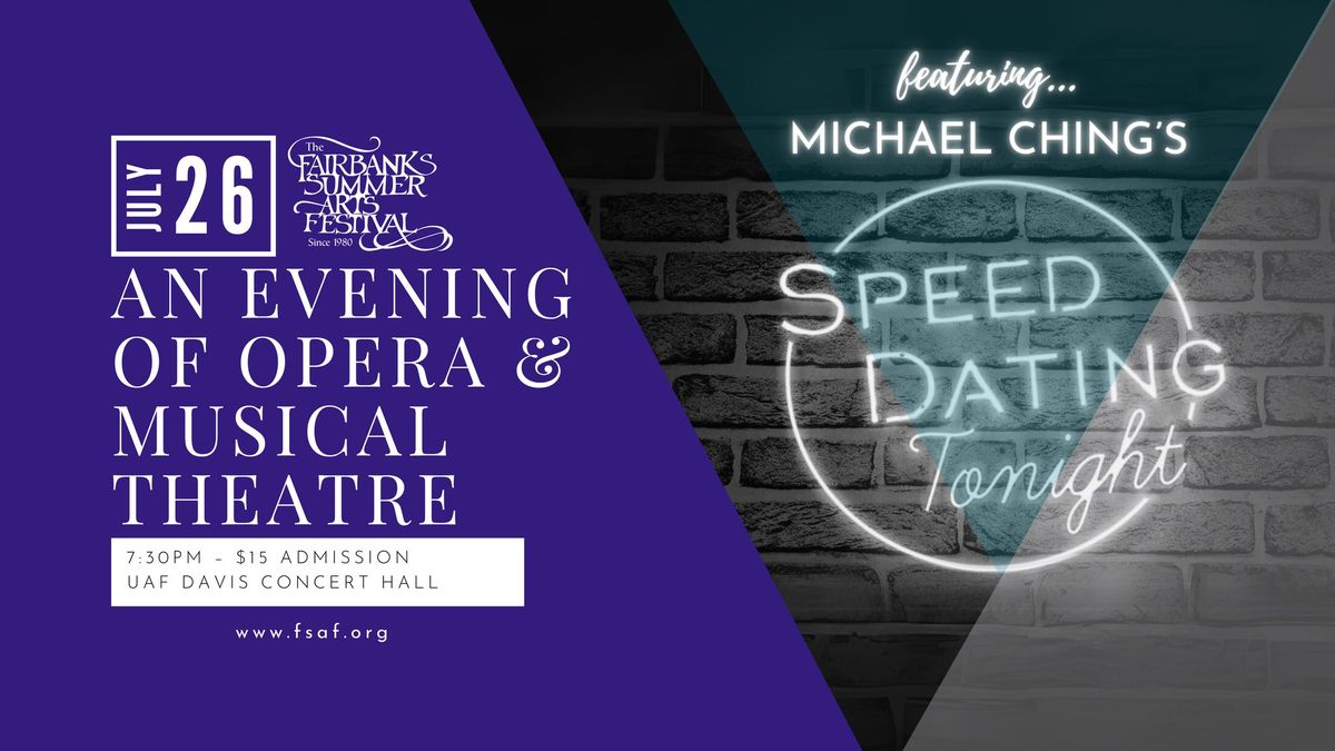 FSAF An Evening of Opera & Musical Theatre featuring Michael Ching's "Speed Dating Tonight!"