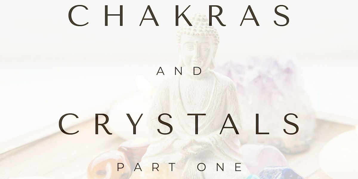 Aug 17: Chakras & Crystals Part One