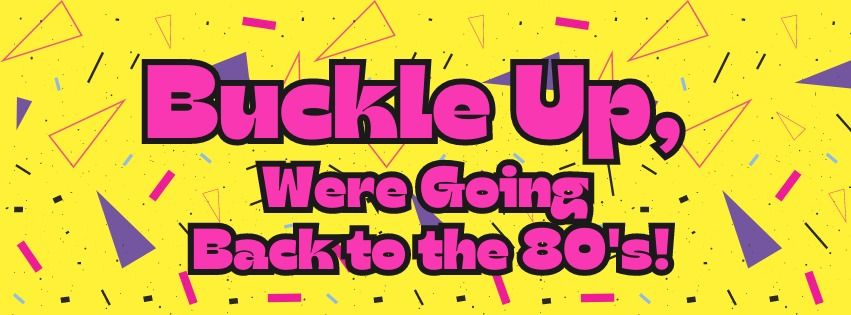 Buckle Up, We're Going Back to the 80's!!