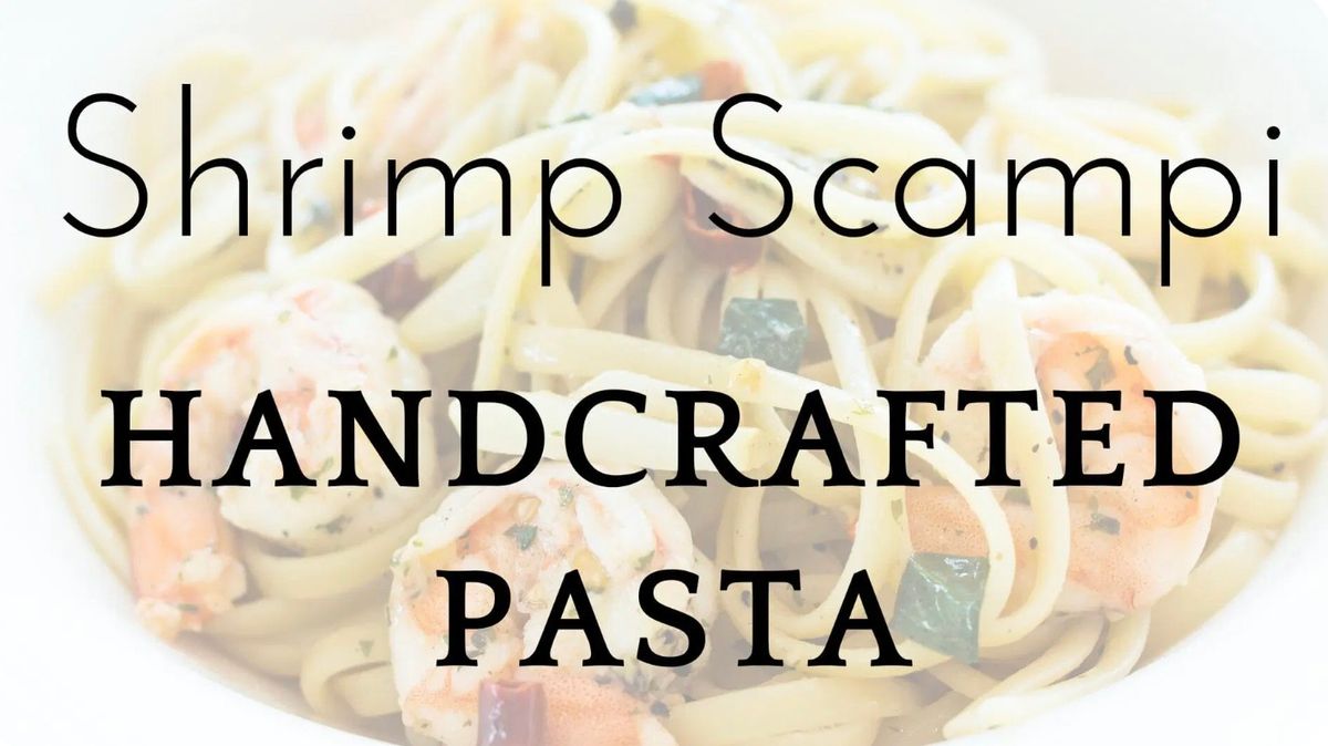 Cooking Class | Shrimp Scampi with Handcrafted Pasta