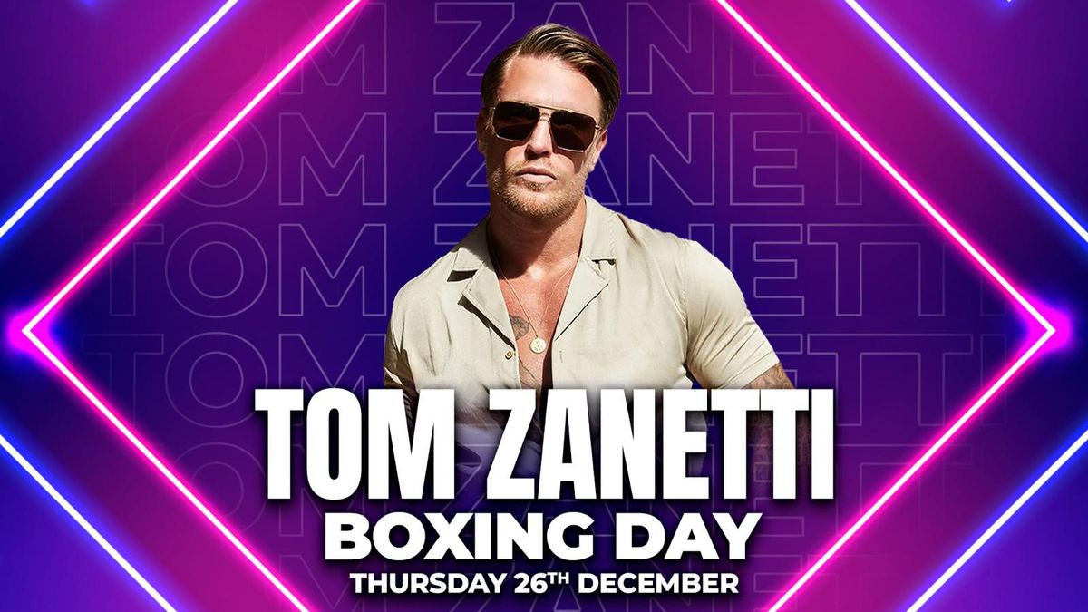 TOM ZANETTI DJ SET: BOXING DAY THURSDAY 26TH DECEMBER