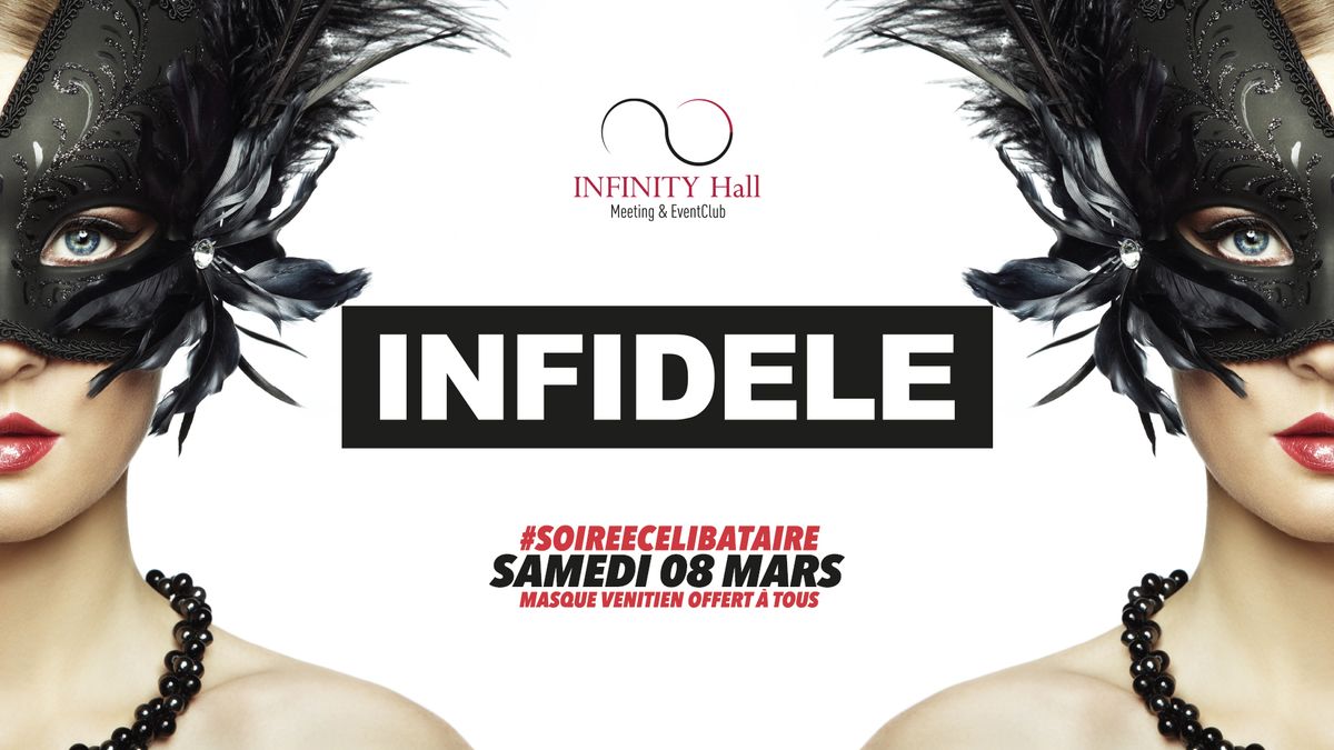 INFIDELE\u2764\ufe0fI Soir\u00e9e C\u00e9libataire \u2022 Sam. 08 Mars