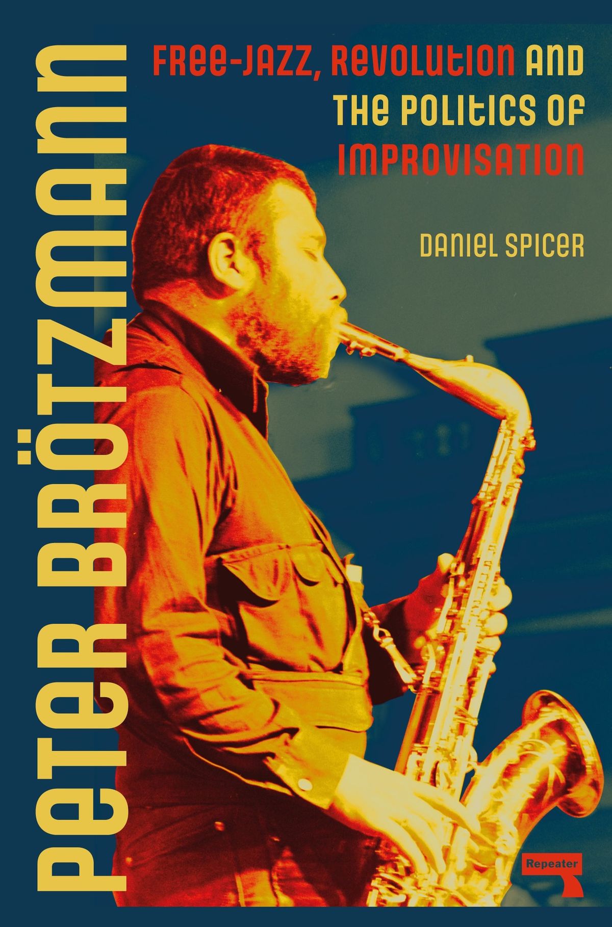 Book Launch - "Peter Brotzmann: Free-Jazz, Revolution and the Politics of Improvisation." FREE ENTRY