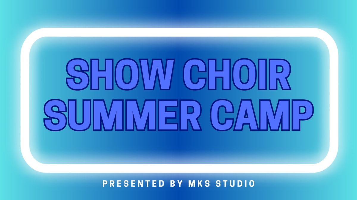 Show Choir Summer Camp