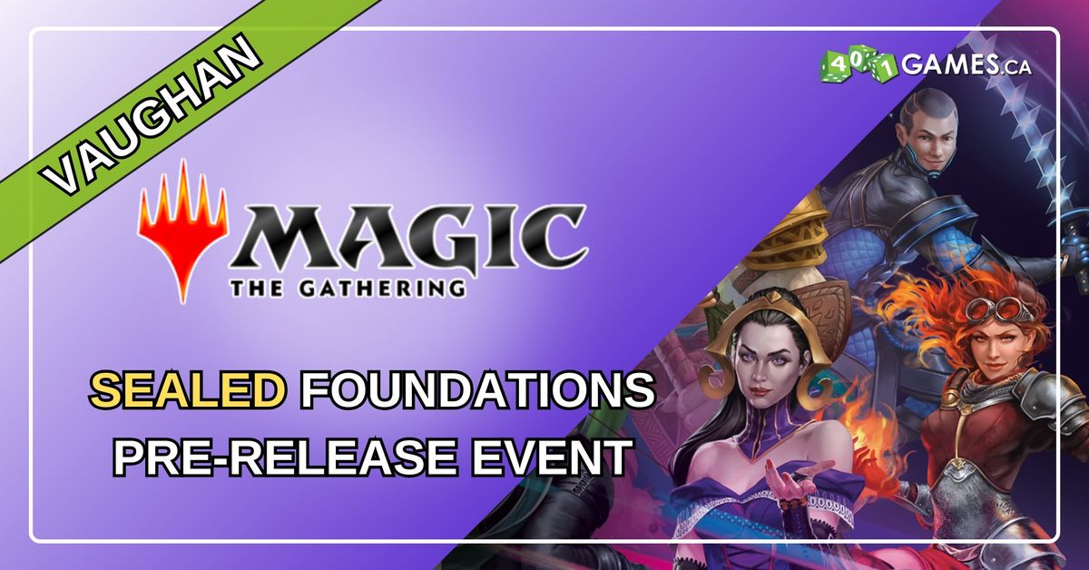 Vaughan - Sealed MTG Foundations Pre-release Event!