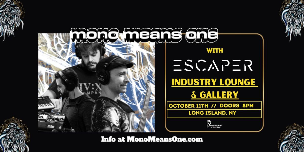 10\/11 * Mono Means One and Escaper @ Industry Lounge & Gallery 