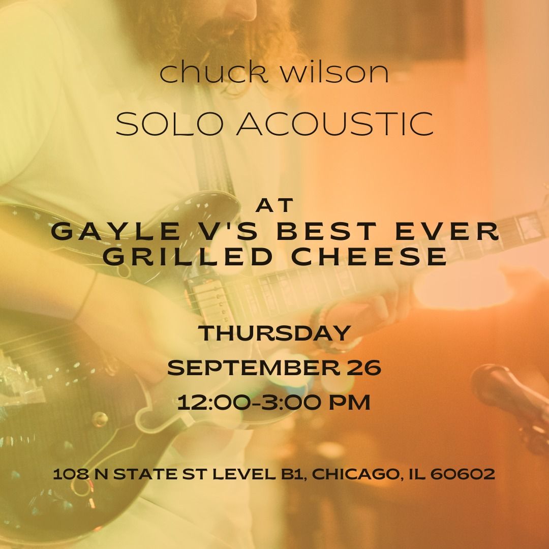 Chuck Wilson @ Gayle's V Best Grilled Cheese