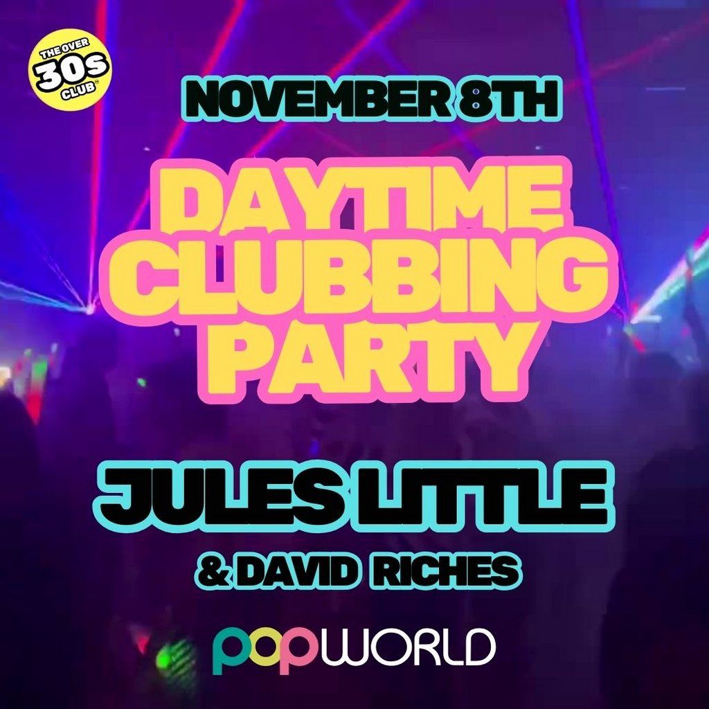 The Over 30s Club - Daytime Clubbing with guest DJ Jules Little