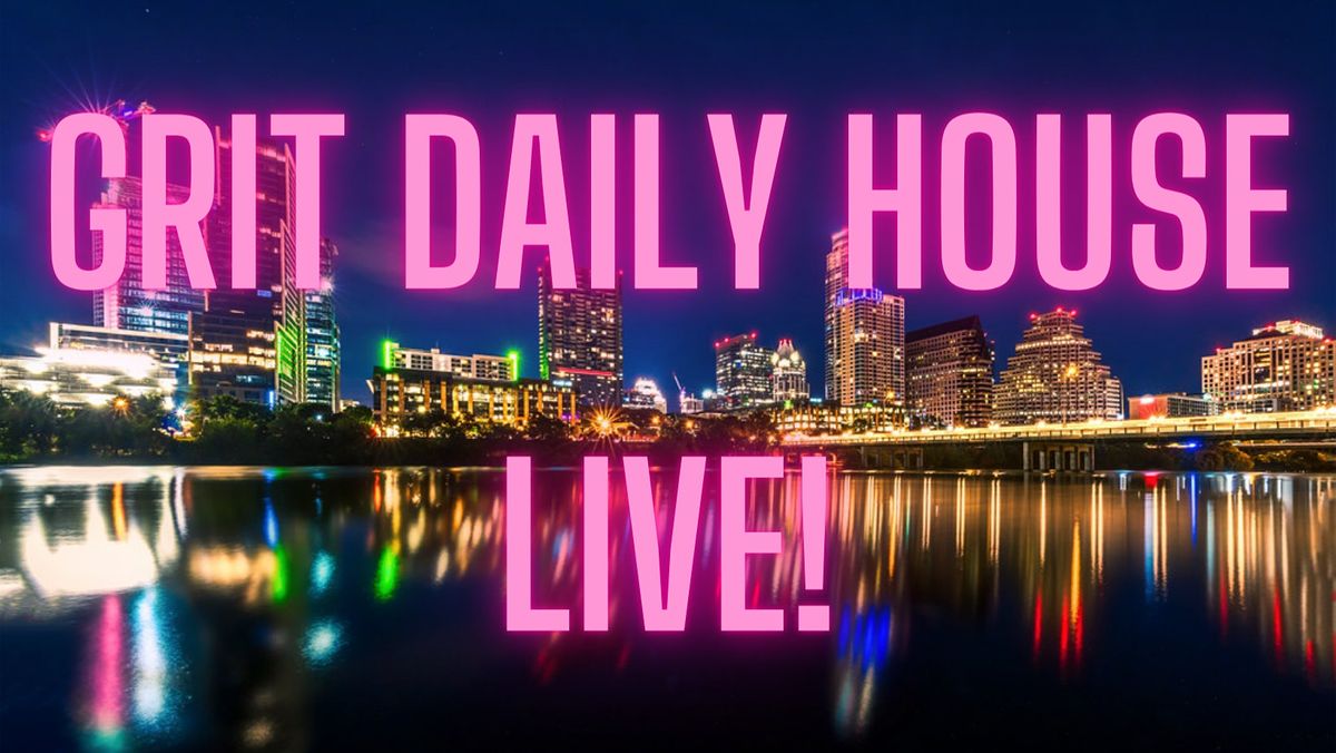 Grit Daily House Live!
