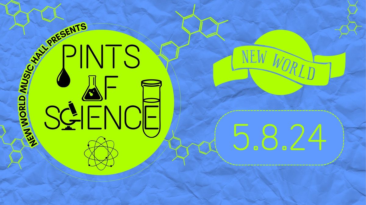 Pints of Science @ New World Music Hall