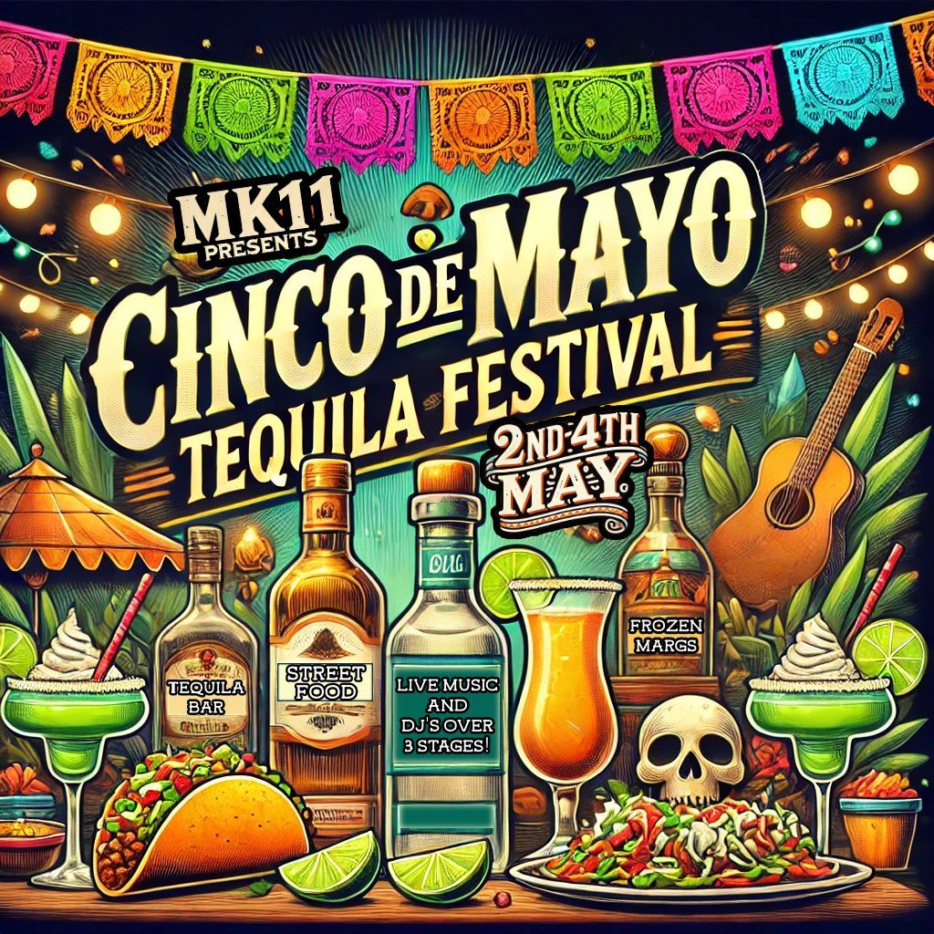 'Cinco De Mayo' Tequila Festival \/ 2nd-4th May @ MK11 | Live Music & DJ's | Tequila Bar & More