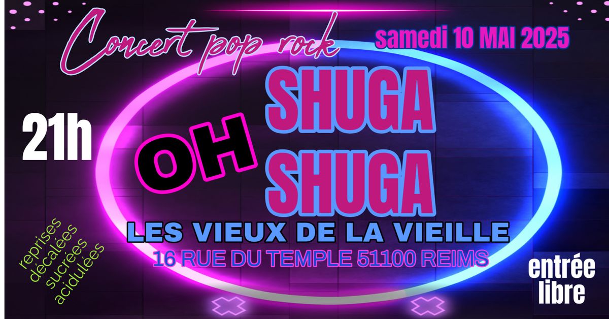 \u2605 Oh Shuga Shuga \u2605  Chez Les vieux d'la vieille(51) REIMS