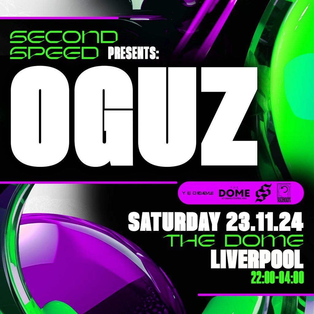 Second Speed: OGUZ (Liverpool)