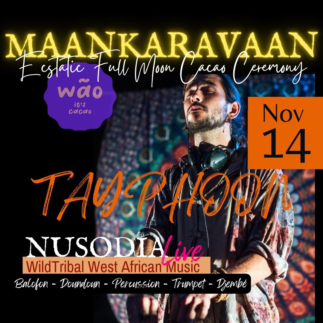 MAANKARAVAAN - ecstatic full moon cacao ceremony-DJ TAYPHOON