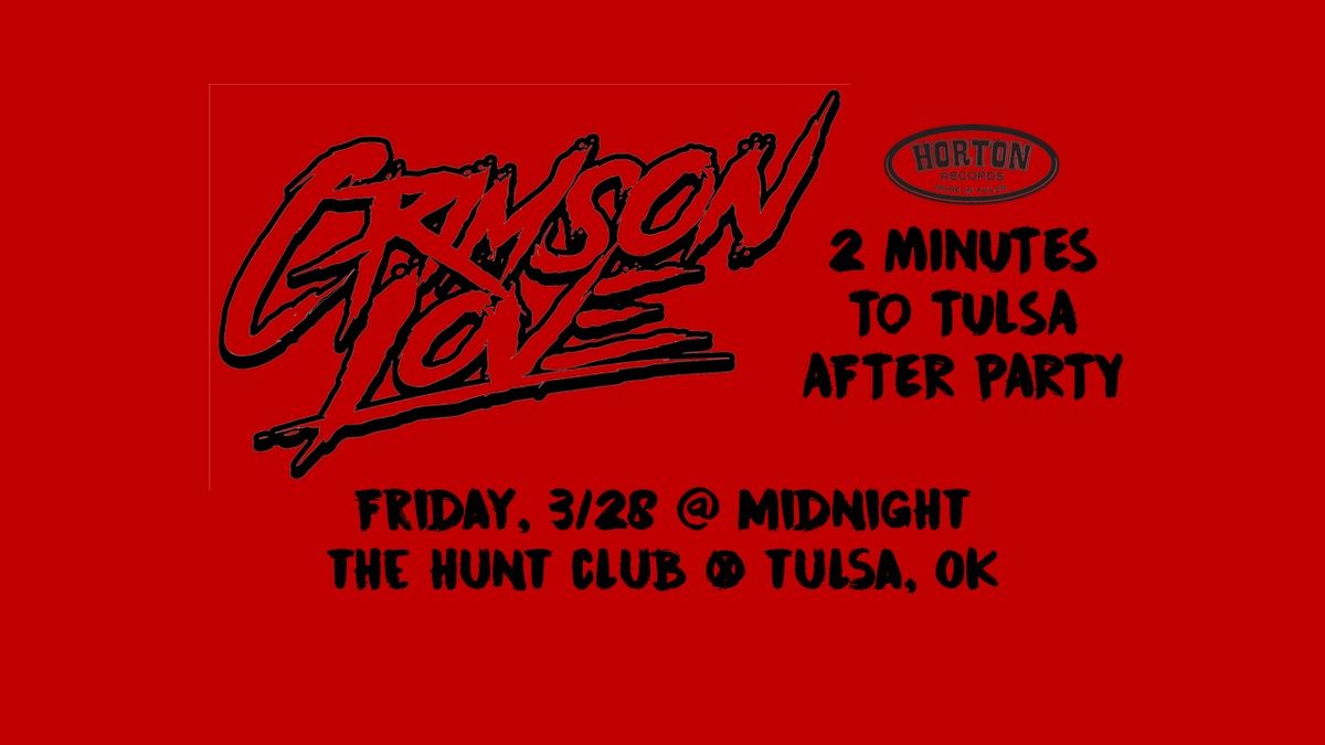 2 Minutes To Tulsa After Party w\/ Crimson Love - The Hunt Club - Mar 28th at Midnight