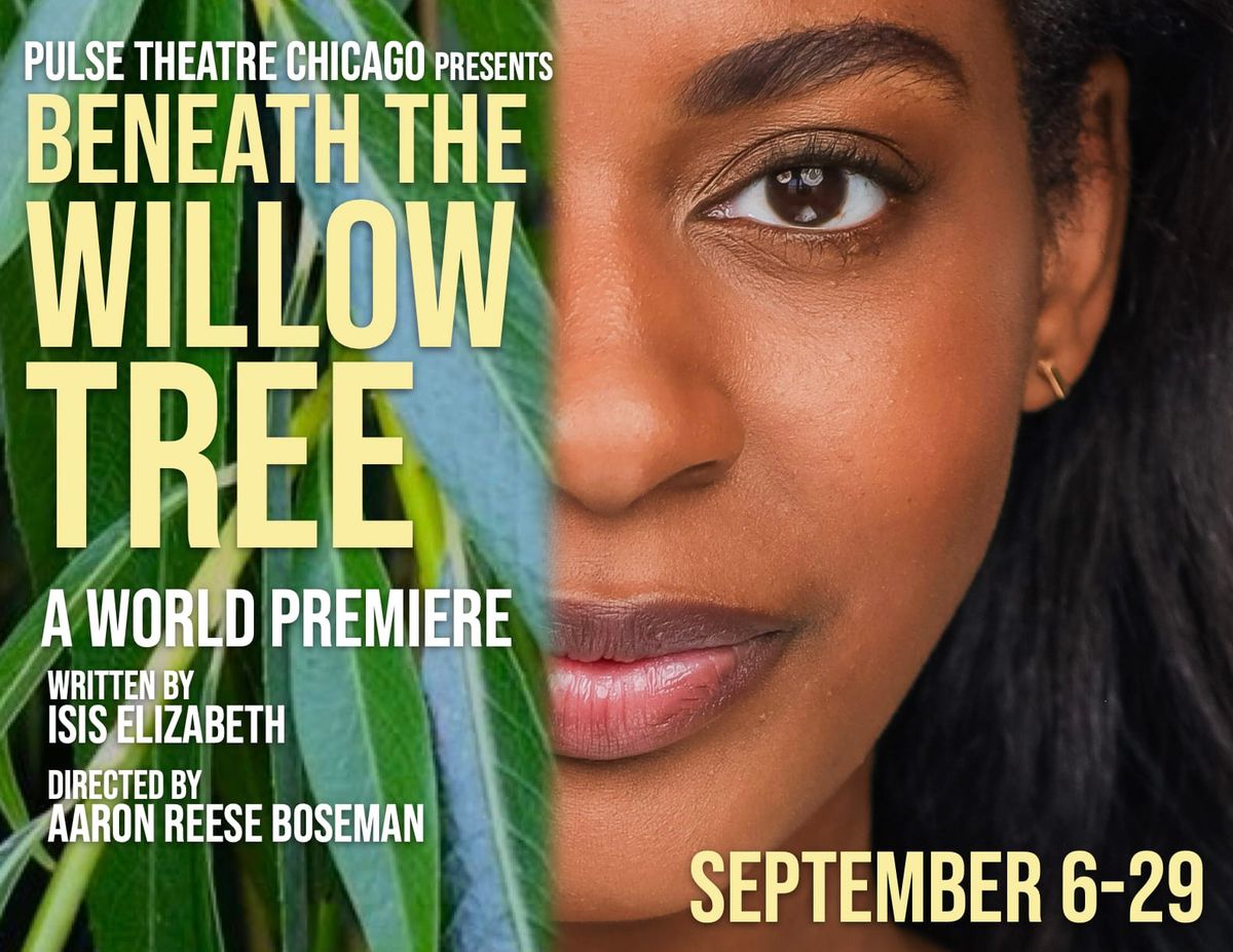 BENEATH THE WILLOW TREE (A World Premiere)