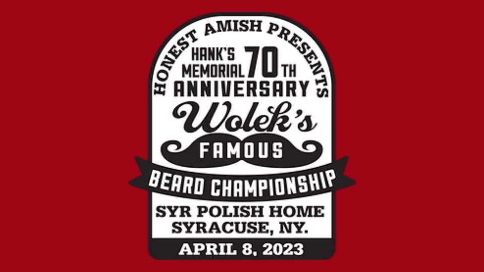 - Honest Amish - Hank Wolek 70th Beard & Mustache Contest (benefiting the Syracuse Polish Home)