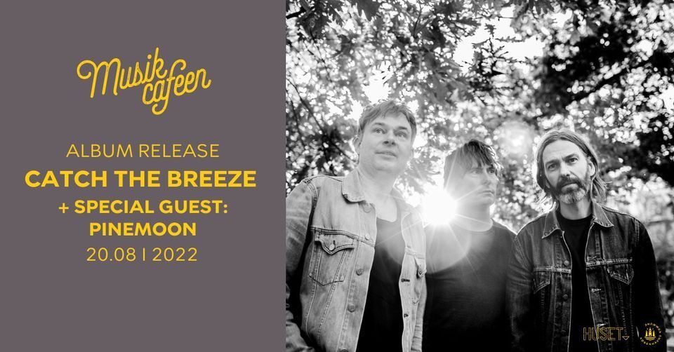 CATCH THE BREEZE ALBUM RELEASE + SPECIAL GUEST: PINEMOON @ HUSET-KBH