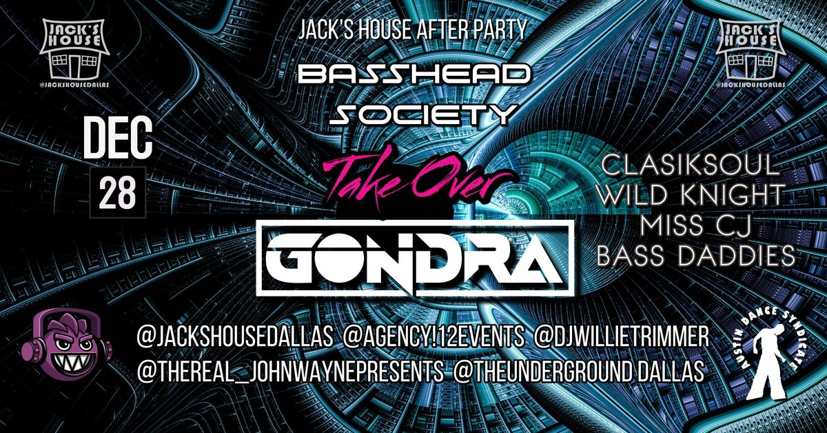 Jack's House and Basshead Society Presents:  Special Guest GONDRA! 