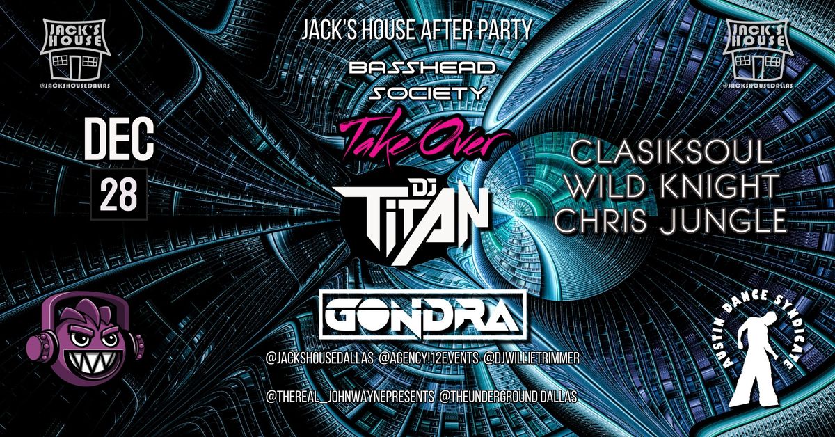 Jack's House and Basshead Society Presents: DJ Titan's LAN Afters set! With Special Guest GONDRA! 