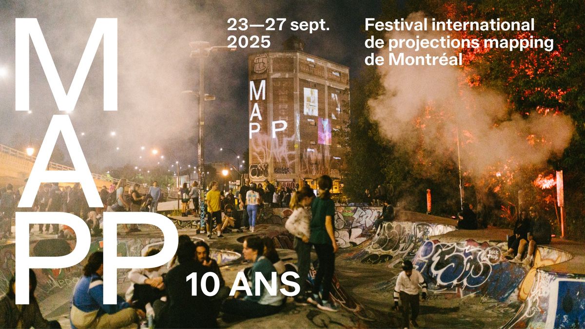 MAPP_X | 10\u00e8me \u00e9dition du Festival international de projection mapping | 23 au 27 septembre 2025