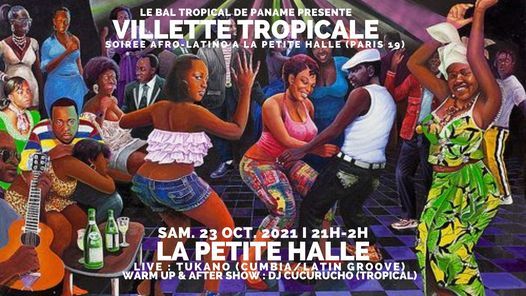 Villette Tropicale ~ Soir\u00e9e Afro-Latino \u00e0 La Petite Halle !