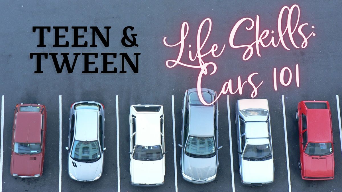 Tween & Teen Life Skills: Cars 101