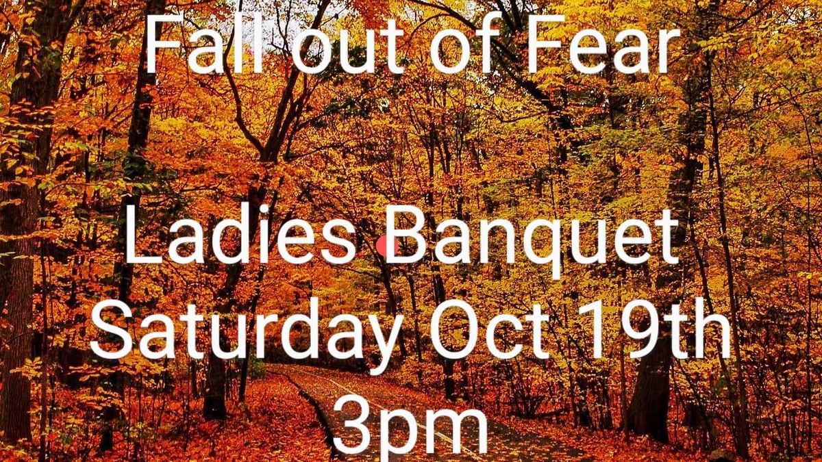 Ladies Banquet-Fall out of Fear