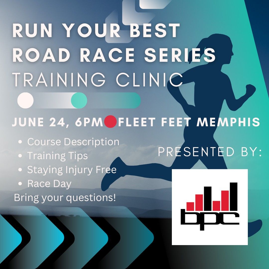 Run Your Best Road Race Series Training Clinic, Presented by BPC