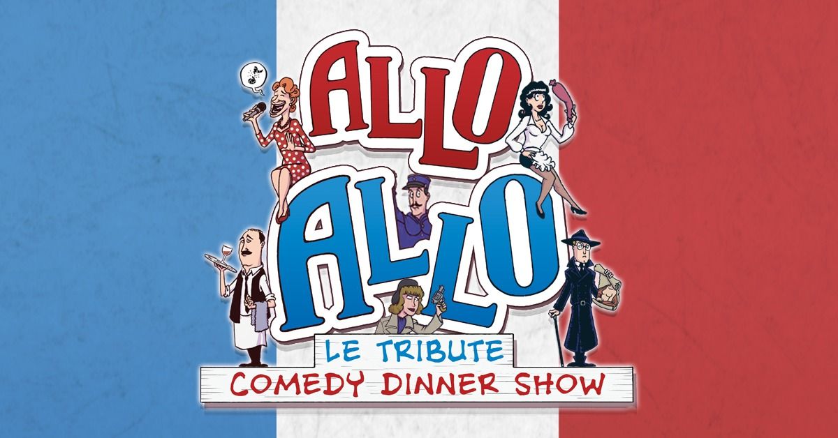 Le 'Allo 'Allo Comedy Dining Experience 