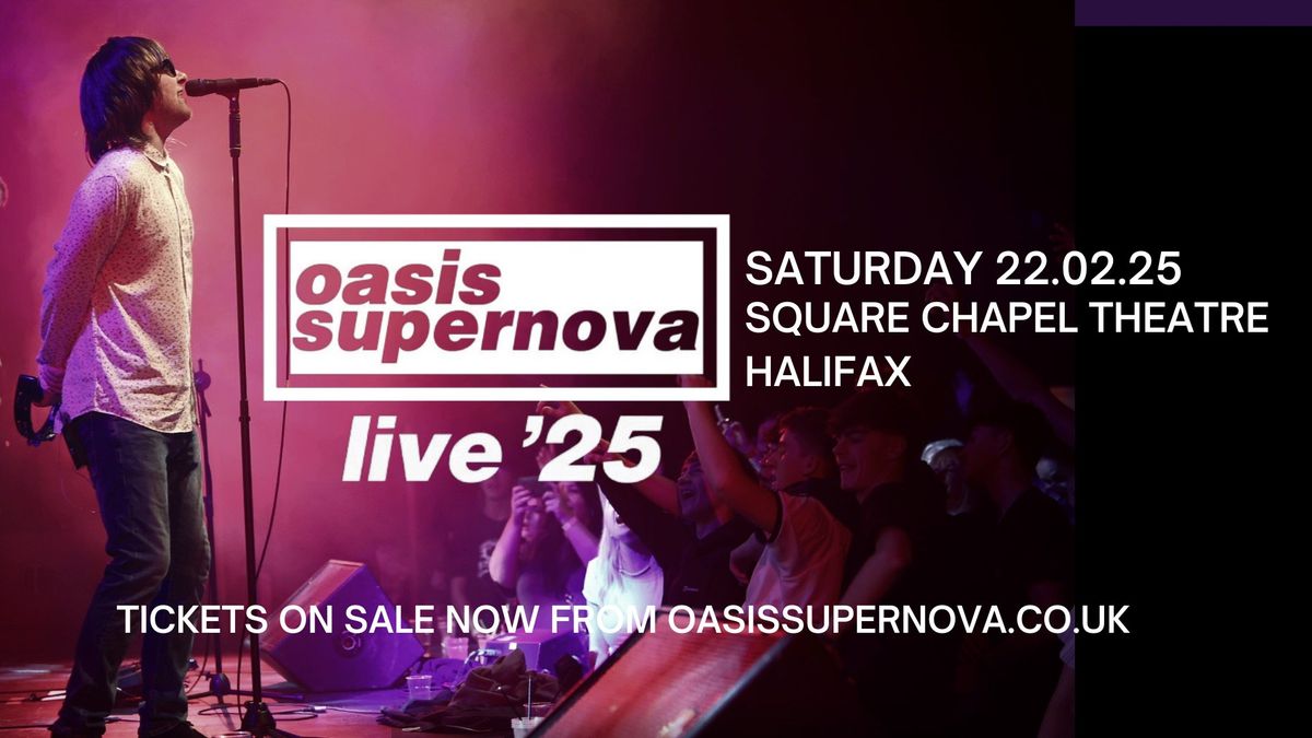 Oasis Supernova live at Halifax Square Chapel Theatre