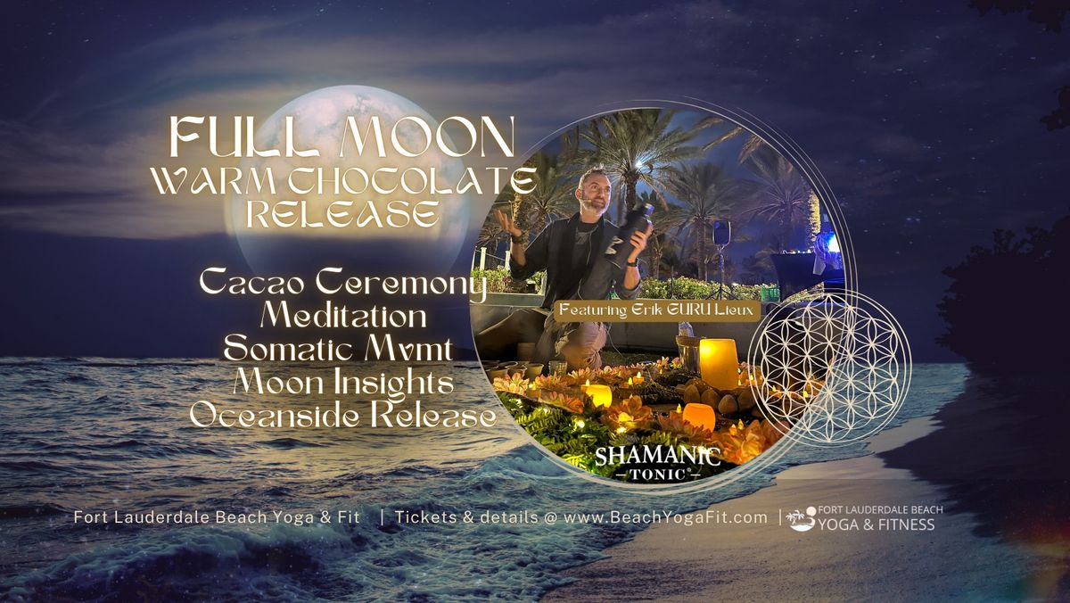 FULL MOON \u263e CHOCOLATE: Oceanside Cacao Ceremony, Meditation, & More: Ft Lauderdale Beach