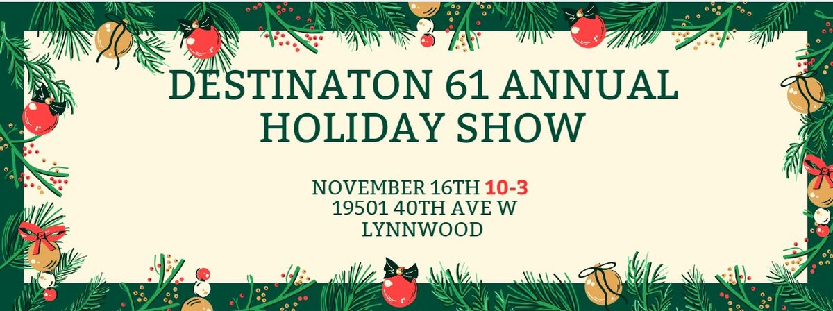 Destination 61 Annual Holiday Show