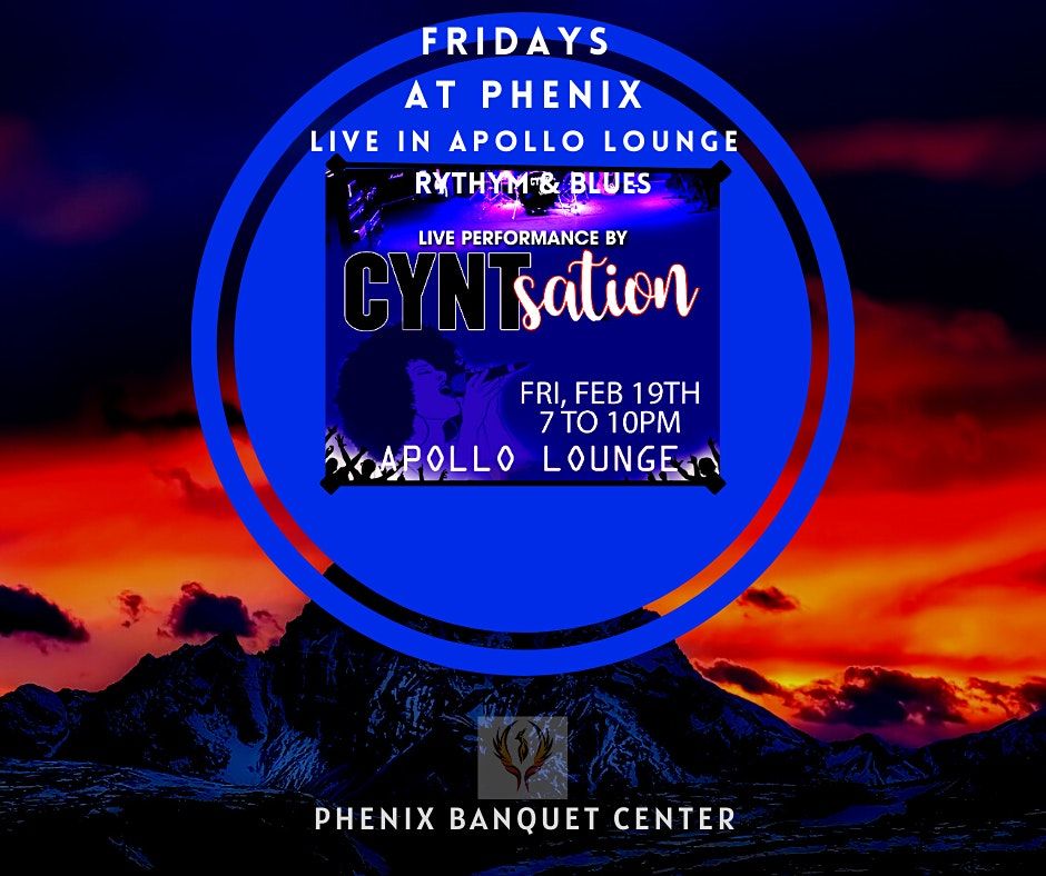 Fridays At Phenix. CyntSation. Live In Apollo Lounge